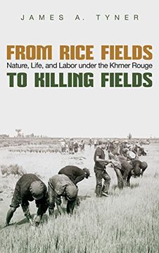 portada From Rice Fields to Killing Fields: Nature, Life, and Labor Under the Khmer Rouge (Syracuse Studies in Geography)