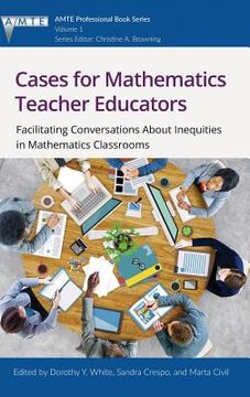 portada Cases for Mathematics Teacher Educators: Facilitating Conversations about Inequities in Mathematics Classrooms(HC) (en Inglés)