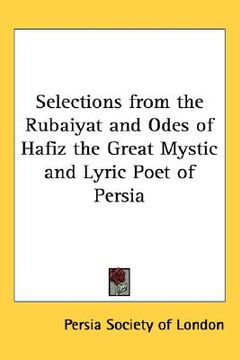 portada selections from the rubaiyat and odes of hafiz the great mystic and lyric poet of persia (in English)