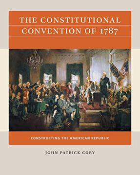 portada The Constitutional Convention of 1787: Constructing the American Republic (Reacting to the Past) (en Inglés)