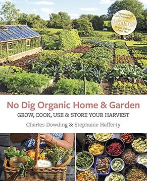 portada No Dig Organic Home & Garden: Grow, Cook, Use & Store Your Harvest