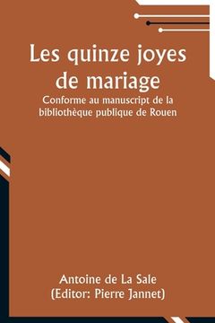 portada Les quinze joyes de mariage; Conforme au manuscript de la bibliothèque publique de Rouen (en Francés)