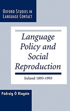 portada Language Policy and Social Reproduction: Ireland 1893-1993 
