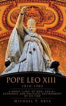 portada Pope Leo XIII 1810-1903: A Great "Lion" of God: Social, Economic and Political Environment of His Time (en Inglés)