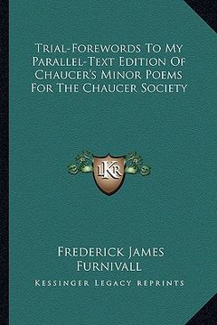 portada trial-forewords to my parallel-text edition of chaucer's minor poems for the chaucer society (in English)