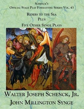 portada Schenck's Official Stage Play Formatting Series: Vol. 43 John Millington Synge's Riders to the Sea, Plus, Five Other Synge Plays (en Inglés)