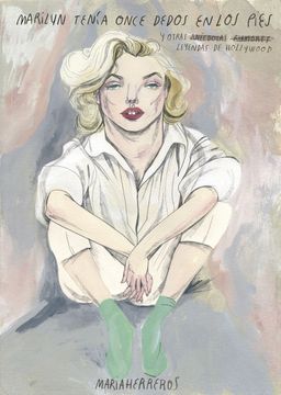 portada Marilyn Tenía Once Dedos en los Pies: Y Otras Leyendas de Hollywood (Ilustración)