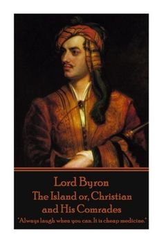 portada Lord Byron - The Island or, Christian and His Comrades: "Always laugh when you can. It is cheap medicine."
