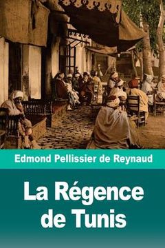 portada La Régence de Tunis (en Francés)