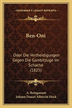 portada Ben-Oni: Oder Die Vertheidigungen Gegen Die Gambitzuge Im Schache (1825) (en Alemán)