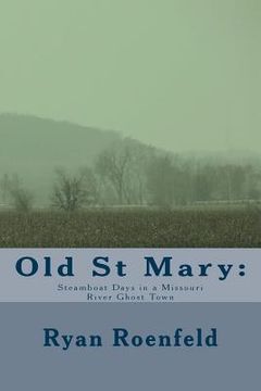 portada Old St Mary: Steamboat Days in a Missouri River Ghost Town (in English)