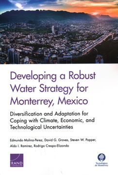 portada Developing a Robust Water Strategy for Monterrey, Mexico: Diversification and Adaptation for Coping with Climate, Economic, and Technological Uncertai (in English)