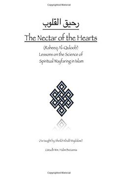 portada The Nectar of the Hearts: Lessons on the Science of Spiritual Wayfaring in Islam 