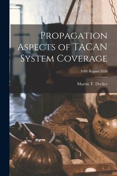 portada Propagation Aspects of TACAN System Coverage; NBS Report 3556 (en Inglés)