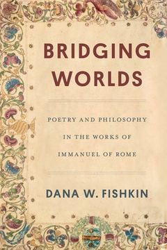 portada Bridging Worlds: Poetry and Philosophy in the Works of Immanuel of Rome