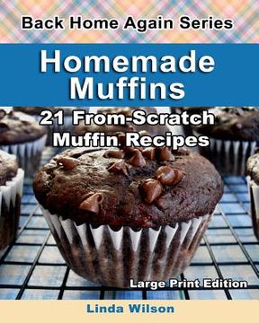 portada Homemade Muffins: 21 From-Scratch Muffin Recipes (en Inglés)