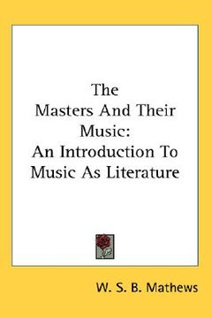 portada the masters and their music: an introduction to music as literature (en Inglés)