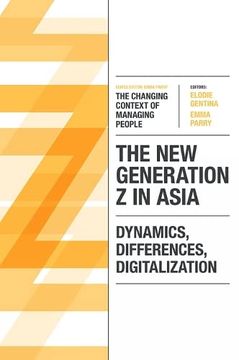 portada The new Generation z in Asia: Dynamics, Differences, Digitalization (The Changing Context of Managing People) (en Inglés)