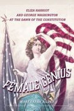 portada Female Genius: Eliza Harriot and George Washington at the Dawn of the Constitution