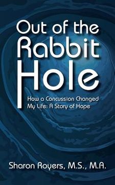 portada Out of the Rabbit Hole: How a Concussion Changed My Life: A Story of Hope (in English)