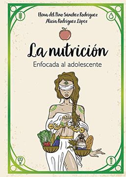 Libro La Nutrición Enfocada al Adolescente, Elena Del Pino SÁNchez  RodrÍGuez; Alicia RodrÍGuez LÓPez, ISBN 9788418635434.  Comprar en Buscalibre