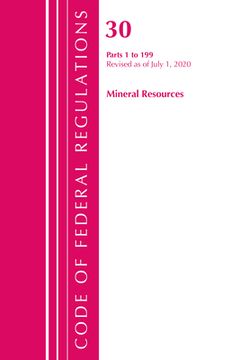 portada Code of Federal Regulations, Title 30 Mineral Resources 1-199, Revised as of July 1, 2020 (en Inglés)