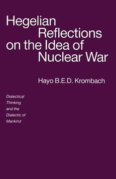 portada Hegelian Reflections on the Idea of Nuclear War: Dialectical Thinking and the Dialectic of Mankind (en Inglés)