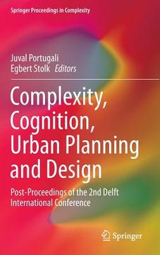 portada Complexity, Cognition, Urban Planning and Design: Post-Proceedings of the 2nd Delft International Conference (in English)