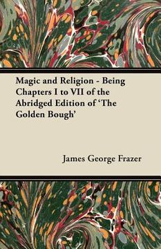 portada magic and religion - being chapters i to vii of the abridged edition of 'the golden bough' (en Inglés)