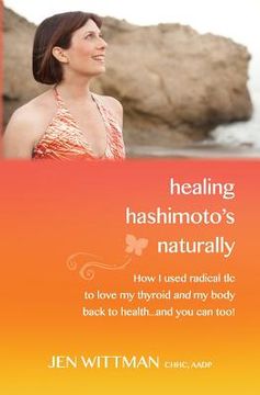portada Healing Hashimoto's Naturally: How I used radical TLC to love my thyroid and my body back to health...and you can too!
