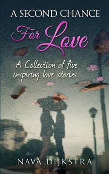 portada A second chance for love: A collection of five inspiring love stories (en Inglés)