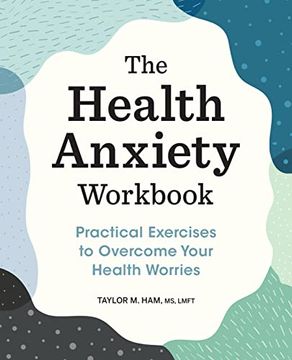 portada The Health Anxiety Workbook: Practical Exercises to Overcome Your Health Worries (en Inglés)