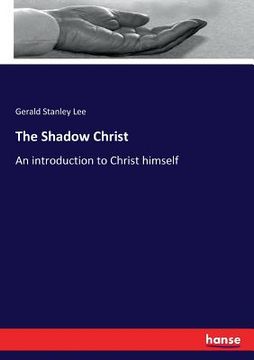 portada The Shadow Christ: An introduction to Christ himself
