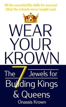 portada Wear Your Krown: The Seven Jewels for Building Kings & Queens (en Inglés)