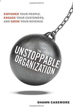 portada The Unstoppable Organization: Empower Your People, Engage Your Customers, and Grow Your Revenue (in English)