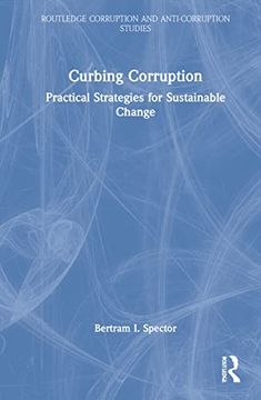 portada Curbing Corruption: Practical Strategies for Sustainable Change (Routledge Corruption and Anti-Corruption Studies) (in English)