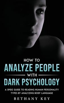 portada How to Analyze People with Dark Psychology: A Spide Guide to Reading Human Personality Types by Analyzing Body Language (en Inglés)