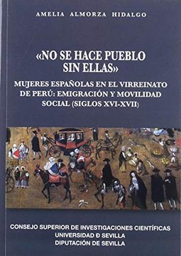portada "no se Hace Pueblo sin Ellas": Mujeres Españolas en el Virreinato del Perú: Emigración y Movilidad Social (Siglos Xvi-Xvii) (Colección Americana)