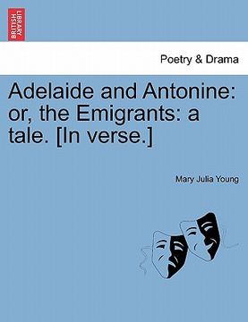 portada adelaide and antonine: or, the emigrants: a tale. [in verse.] (in English)