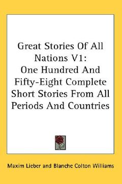 portada great stories of all nations v1: one hundred and fifty-eight complete short stories from all periods and countries (en Inglés)