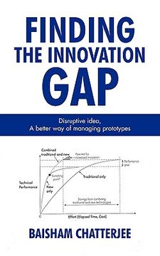 portada finding the innovation gap: disruptive idea, a better way of managing prototypes: disruptive idea, a better way of managing prototypes (en Inglés)