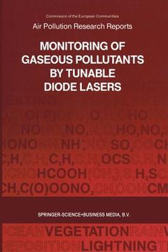 portada Monitoring of Gaseous Pollutants by Tunable Diode Lasers: Proceedings of the International Symposium Held in Freiburg, Germany, 17-18 October 1991 Org (en Inglés)