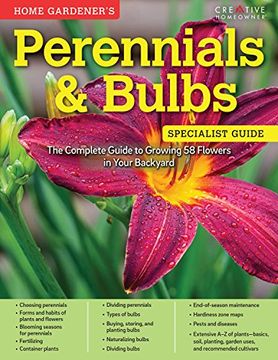 portada Home Gardener's Perennials & Bulbs: The Complete Guide to Growing 58 Flowers in Your Backyard (Creative Homeowner) Step-By-Step Photos & Information to Design & Maintain Your Garden (Specialist Guide) (en Inglés)