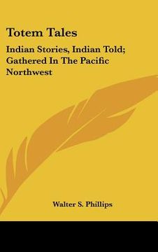 portada totem tales: indian stories, indian told; gathered in the pacific northwest