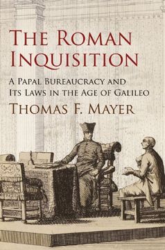 portada The Roman Inquisition: A Papal Bureaucracy and its Laws in the age of Galileo (Haney Foundation Series) (in English)