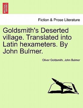portada goldsmith's deserted village. translated into latin hexameters. by john bulmer. (en Inglés)
