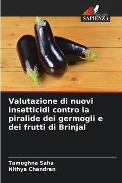 portada Valutazione di nuovi insetticidi contro la piralide dei germogli e dei frutti di Brinjal (en Italiano)