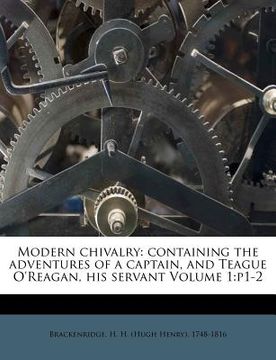 portada modern chivalry: containing the adventures of a captain, and teague o'reagan, his servant volume 1: p1-2 (en Inglés)