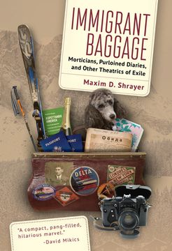 portada Immigrant Baggage: Morticians, Purloined Diaries, and Other Theatrics of Exile (en Inglés)