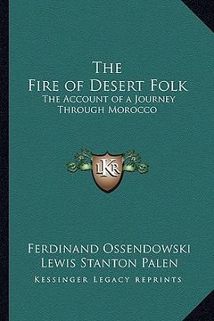 portada the fire of desert folk: the account of a journey through morocco (en Inglés)